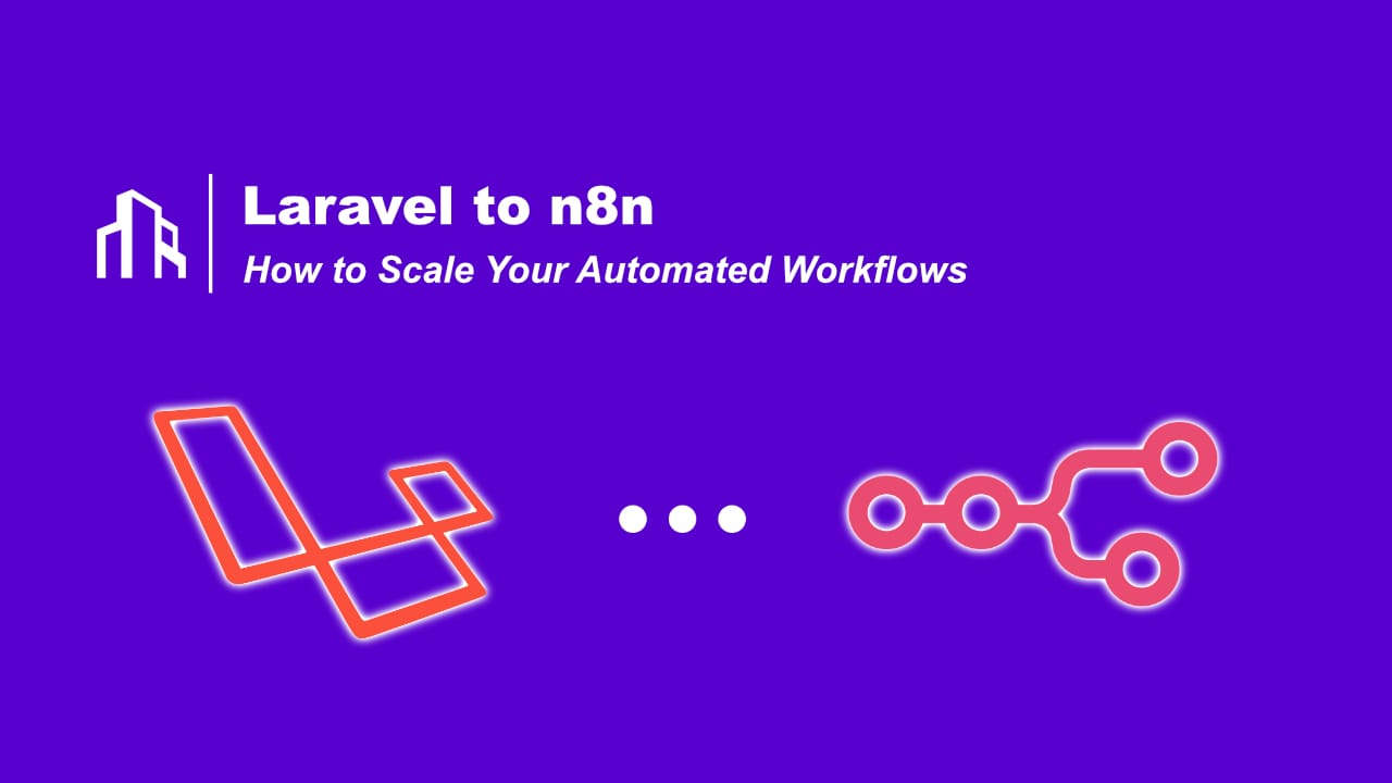 Laravel to n8n: How and Why to Move Automation Workflows