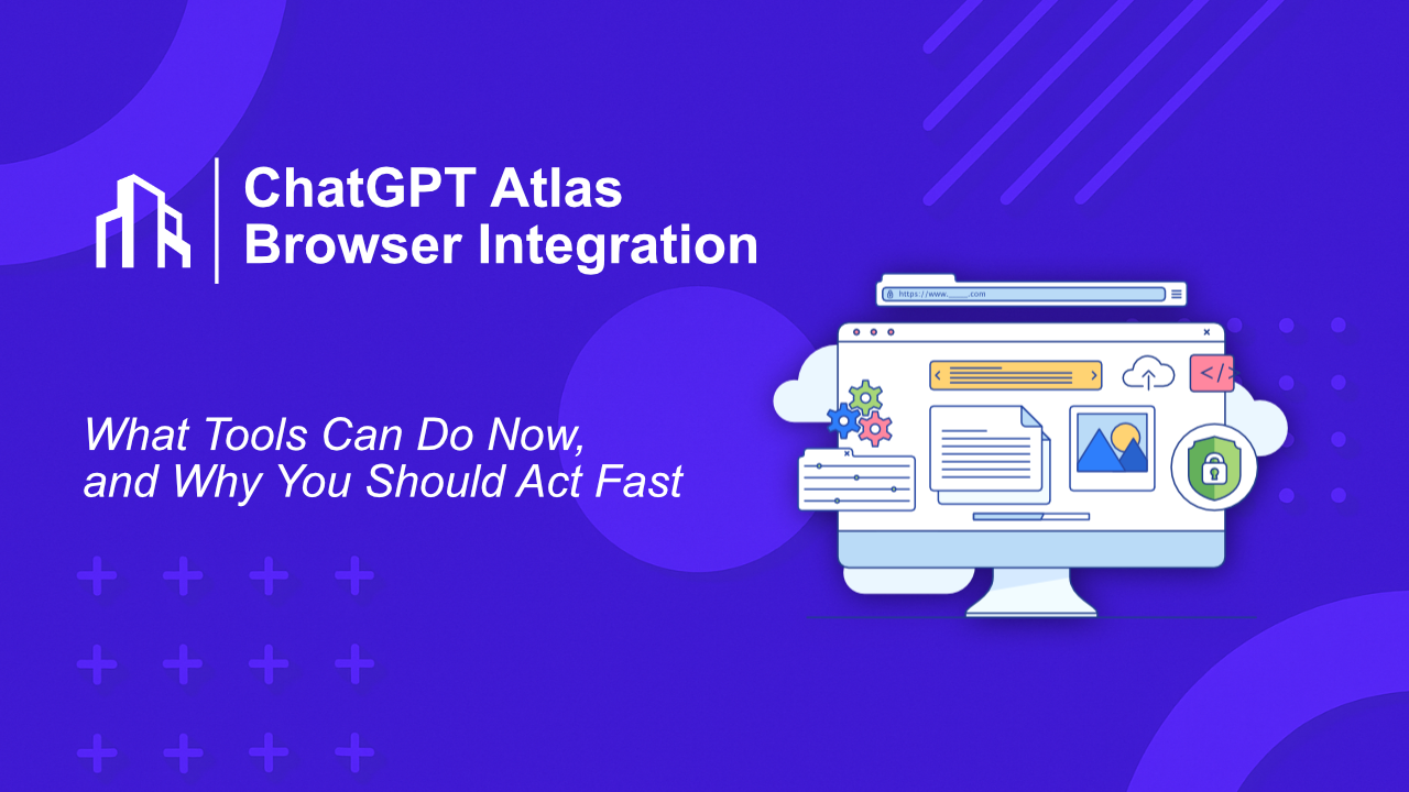 ChatGPT Atlas Browser Integration: What Tools Can Do Now, and Why You Should Act Fast