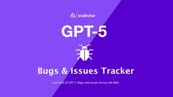 GPT-5 Bugs & Issues Tracker